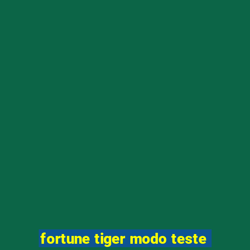 fortune tiger modo teste